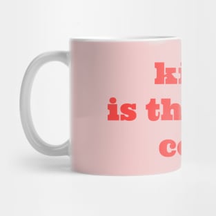 Kind Is The New Cool Mug